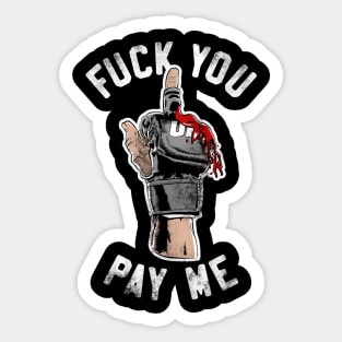 Fuck You Pay Me Sticker